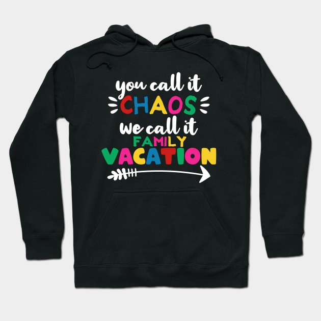 You call it chaos we call it family vacation Hoodie by MoonGuy